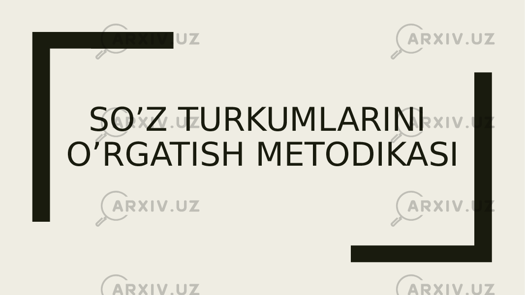 SO’Z TURKUMLARINI O’RGATISH METODIKASI 