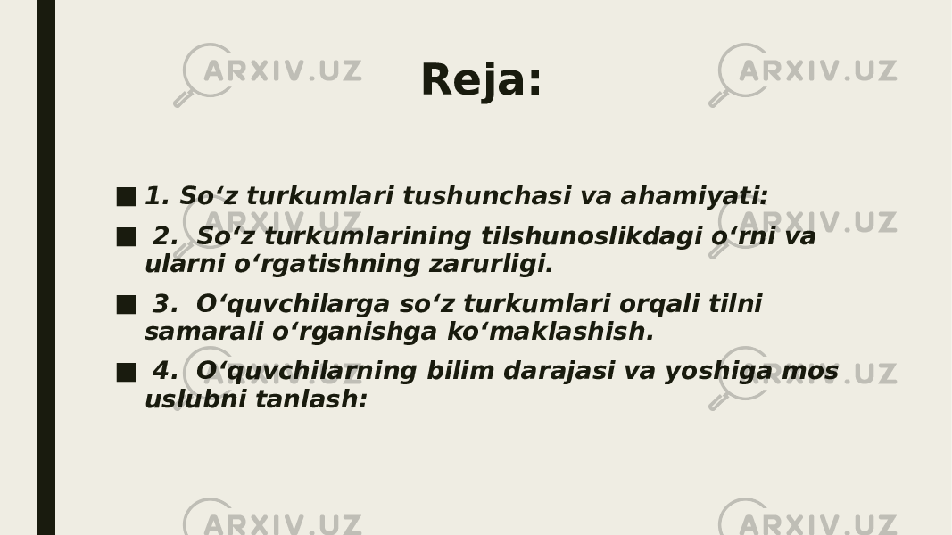 Reja: ■ 1. So‘z turkumlari tushunchasi va ahamiyati: ■ 2. So‘z turkumlarining tilshunoslikdagi o‘rni va ularni o‘rgatishning zarurligi. ■ 3. O‘quvchilarga so‘z turkumlari orqali tilni samarali o‘rganishga ko‘maklashish. ■ 4. O‘quvchilarning bilim darajasi va yoshiga mos uslubni tanlash: 