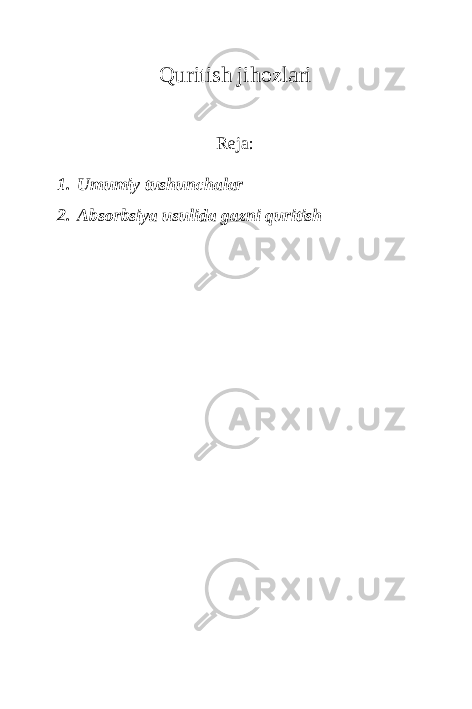 Quritish jihozlari Reja: 1. Umumiy tushunchalar 2. Absorbsiya usulida gazni quritish 