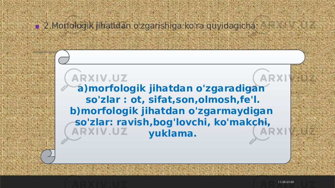 . 2.Morfologik jihatidan o&#39;zgarishiga ko&#39;ra quyidagicha: 11/26/2024a)morfologik jihatdan o&#39;zgaradigan so&#39;zlar : ot, sifat,son,olmosh,fe&#39;l. b)morfologik jihatdan o&#39;zgarmaydigan so&#39;zlar: ravish,bog&#39;lovchi, ko&#39;makchi, yuklama. 