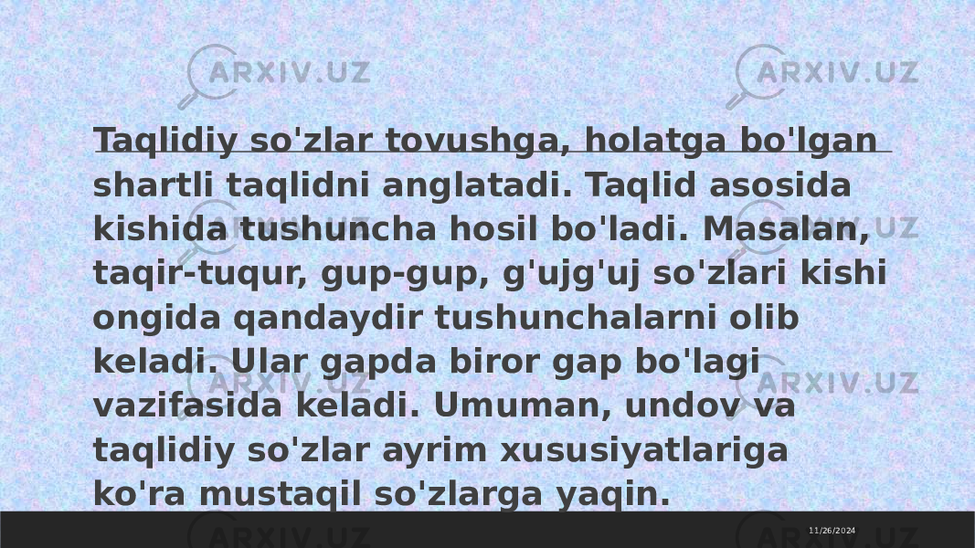  Taqlidiy so&#39;zlar tovushga, holatga bo&#39;lgan shartli taqlidni anglatadi. Taqlid asosida kishida tushuncha hosil bo&#39;ladi. Masalan, taqir-tuqur, gup-gup, g&#39;ujg&#39;uj so&#39;zlari kishi ongida qandaydir tushunchalarni olib keladi. Ular gapda biror gap bo&#39;lagi vazifasida keladi. Umuman, undov va taqlidiy so&#39;zlar ayrim xususiyatlariga ko&#39;ra mustaqil so&#39;zlarga yaqin. 11/26/2024 