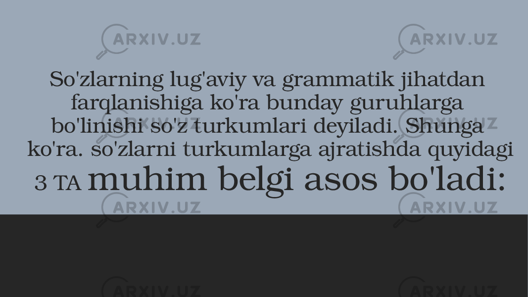 So&#39;zlarning lug&#39;aviy va grammatik jihatdan farqlanishiga ko&#39;ra bunday guruhlarga bo&#39;linishi so&#39;z turkumlari deyiladi. Shunga ko&#39;ra. so&#39;zlarni turkumlarga ajratishda quyidagi 3 TA muhim belgi asos bo&#39;ladi: 