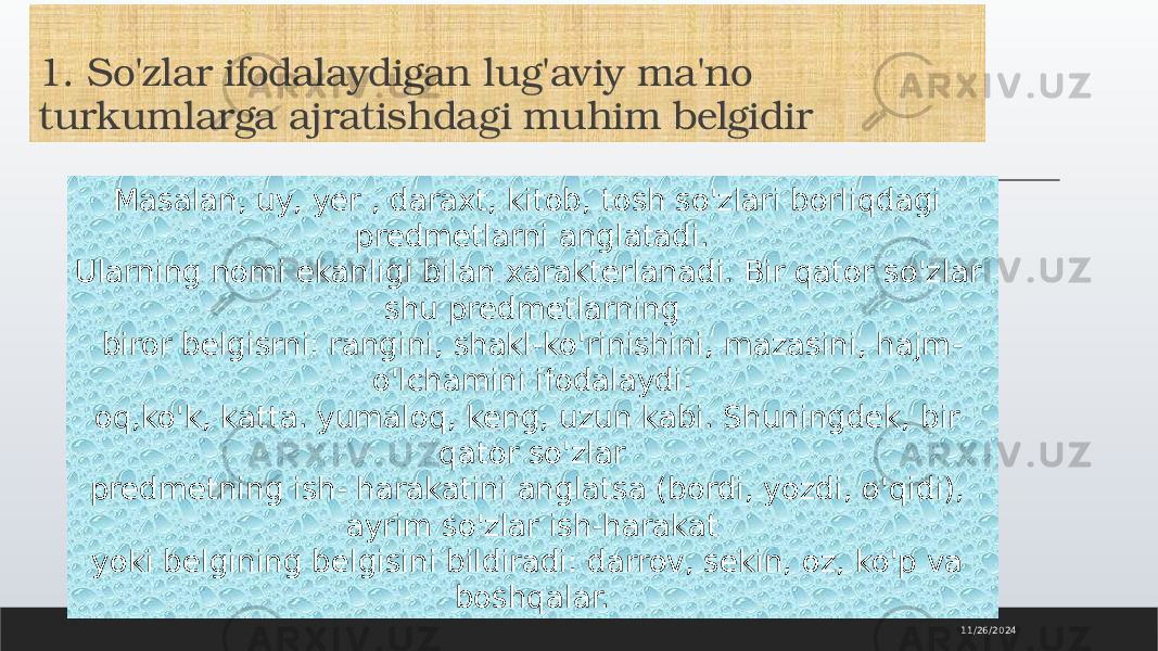 1. So&#39;zlar ifodalaydigan lug&#39;aviy ma&#39;no turkumlarga ajratishdagi muhim belgidir 11/26/2024Masalan, uy, yer , daraxt, kitob, tosh so&#39;zlari borliqdagi predmetlarni anglatadi. Ularning nomi ekanligi bilan xarakterlanadi. Bir qator so&#39;zlar shu predmetlarning biror belgisrni: rangini, shakl-ko&#39;rinishini, mazasini, hajm- o&#39;lchamini ifodalaydi: oq,ko&#39;k, katta. yumaloq, keng, uzun kabi. Shuningdek, bir qator so&#39;zlar predmetning ish- harakatini anglatsa (bordi, yozdi, o&#39;qidi), ayrim so&#39;zlar ish-harakat yoki belgining belgisini bildiradi: darrov, sekin, oz, ko&#39;p va boshqalar. 