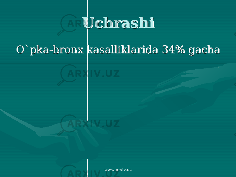 UchrashiUchrashi O`pka-bronx kasalliklarida O`pka-bronx kasalliklarida 34% gacha34% gacha www.arxiv.uz 