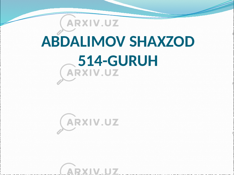 ABDALIMOV SHAXZOD 514-GURUH 