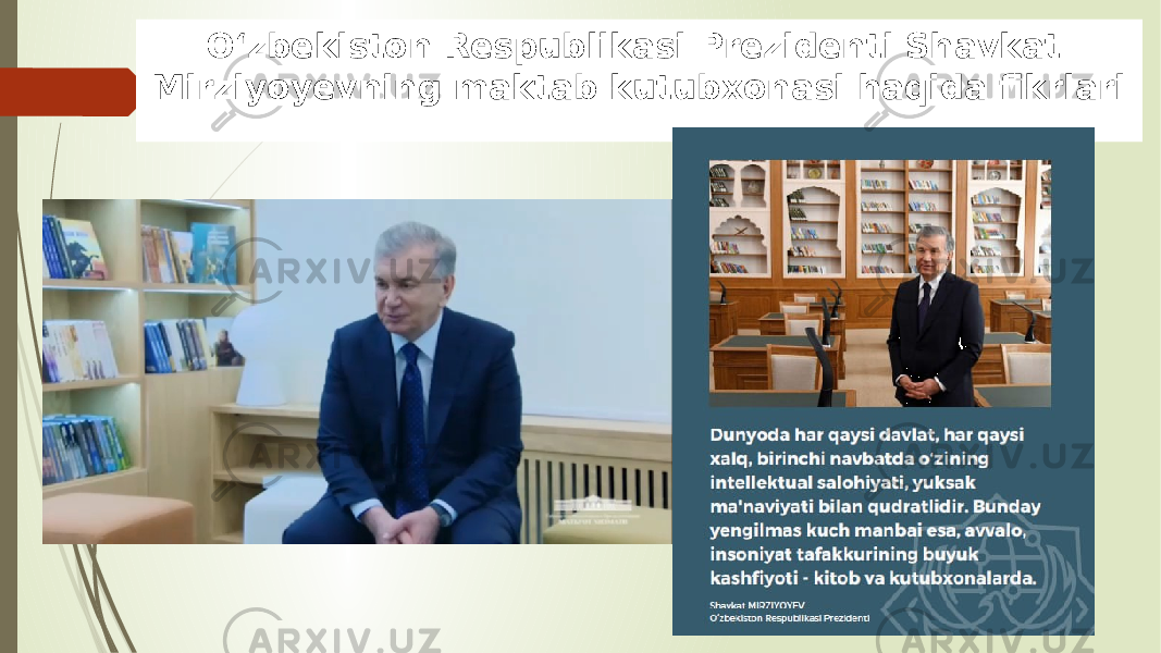 O‘zbekiston Respublikasi Prezidenti Shavkat Mirziyoyevning maktab kutubxonasi haqida fikrlari 