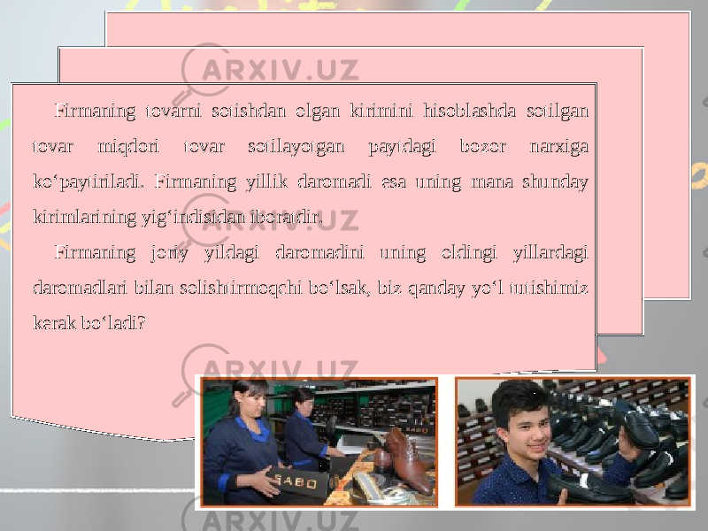 Firmaning tovarni sotishdan olgan kirimini hisoblashda sotilgan tovar miqdori tovar sotilayotgan paytdagi bozor narxiga ko‘paytiriladi. Firmaning yillik daromadi esa uning mana shunday kirimlarining yig‘indisidan iboratdir. Firmaning joriy yildagi daromadini uning oldingi yillardagi daromadlari bilan solishtirmoqchi bo‘lsak, biz qanday yo‘l tutishimiz kerak bo‘ladi? 