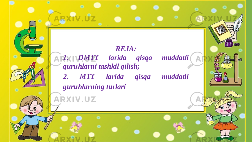 REJA: 1. DMTT larida qisqa muddatli guruhlarni tashkil qilish; 2. MTT larida qisqa muddatli guruhlarning turlari   