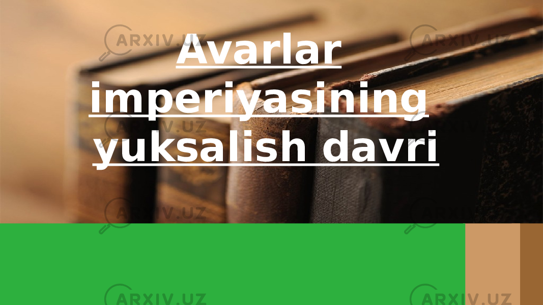 Avarlar imperiyasining yuksalish davri 