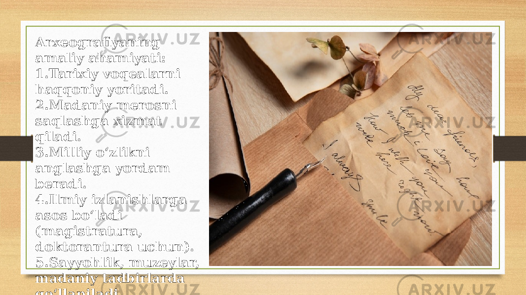 Arxeografiyaning amaliy ahamiyati: 1. Tarixiy voqealarni haqqoniy yoritadi. 2. Madaniy merosni saqlashga xizmat qiladi. 3. Milliy o‘zlikni anglashga yordam beradi. 4. Ilmiy izlanishlarga asos bo‘ladi (magistratura, doktorantura uchun). 5. Sayyohlik, muzeylar, madaniy tadbirlarda qo‘llaniladi. 