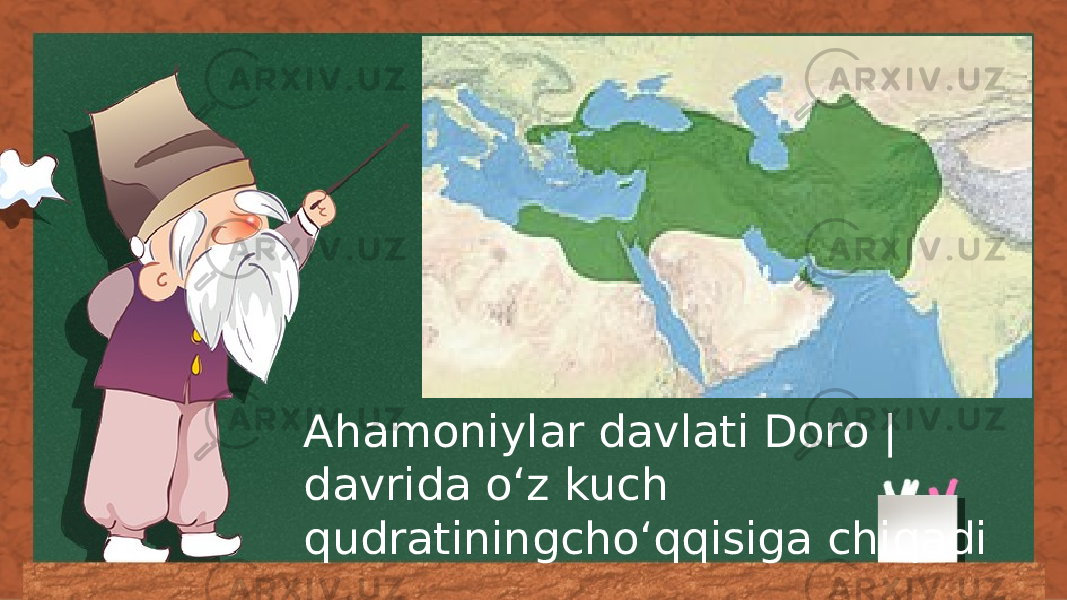 Ahamoniylar davlati Doro | davrida oʻz kuch qudratiningchoʻqqisiga chiqadi 