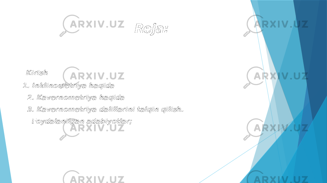  Kirish 1. Inklinometriya haqida 2. Kavernometriya haqida 3. Kavernometriya dalillarini talqin qilish. Foydalanilgan adabiyotlar; Reja: 