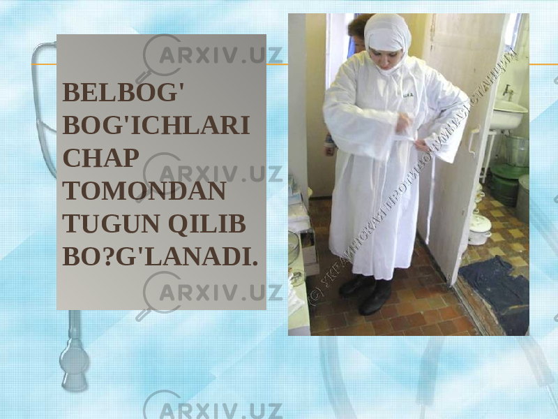 BELBOG&#39; BOG&#39;ICHLARI CHAP TOMONDAN TUGUN QILIB BO?G&#39;LANADI. 