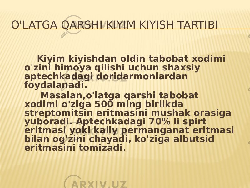 O&#39;LATGA QARSHI KIYIM KIYISH TARTIBI Kiyim kiyishdan oldin tabobat xodimi o&#39;zini himoya qilishi uchun shaxsiy aptechkadagi doridarmonlardan foydalanadi. Masalan,o&#39;latga qarshi tabobat xodimi o&#39;ziga 500 ming birlikda streptomitsin eritmasini mushak orasiga yuboradi. Aptechkadagi 70% li spirt eritmasi yoki kaliy permanganat eritmasi bilan og&#39;zini chayadi, ko&#39;ziga albutsid eritmasini tomizadi. 