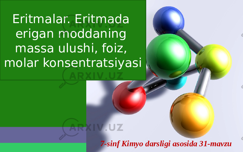 Eritmalar. Eritmada erigan moddaning massa ulushi, foiz, molar konsentratsiyasi 7-sinf Kimyo darsligi asosida 31-mavzu 