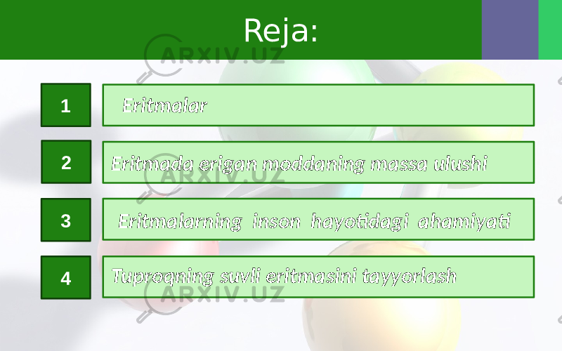 Reja: 2 3 4 Eritmalar 1 Eritmada erigan moddaning massa ulushi Tuproqning suvli eritmasini tayyorlash Eritmalarning inson hayotidagi ahamiyati 