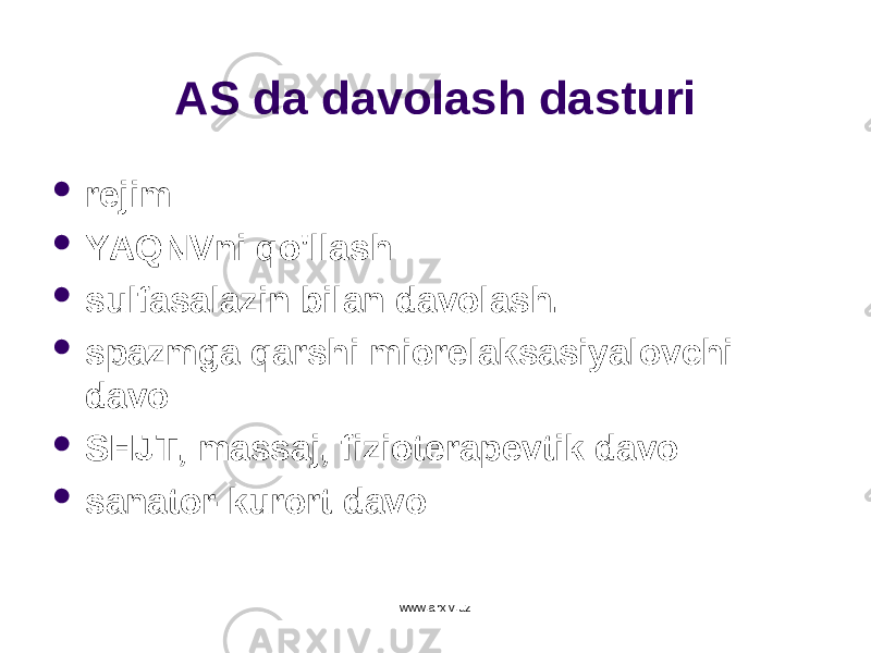 AS da davolash dasturi  re j im  YA Q NVni qo&#39; llash  sulfasalazin bilan davolash.  spazmga q arshi miorelaksasiyalovchi davo  SHJT, massaj, fizioterapevtik davo  sanator-kurort davo www.arxiv.uz 