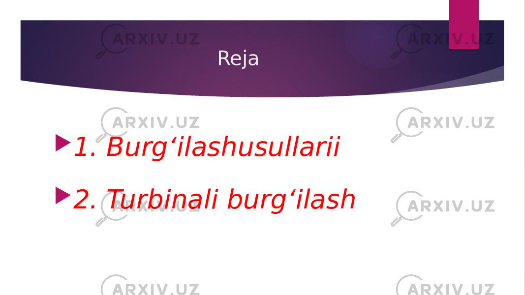 Reja  1. Burgʻilashusullarii  2. Turbinali burgʻilash 