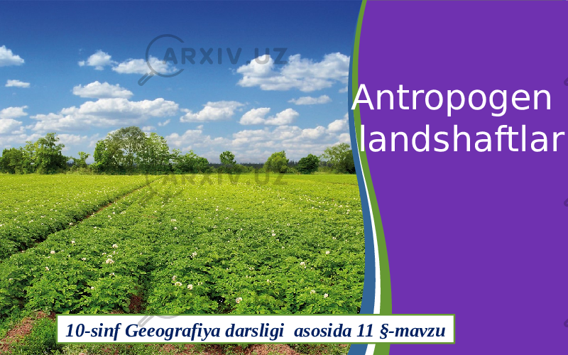 Antropogen landshaftlar 10-sinf Geeografiya darsligi asosida 11 §-mavzu 