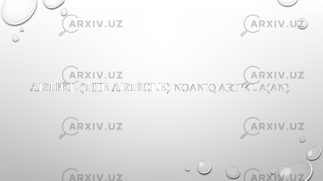 ARTIKL (THE ARTICLE) NOANIQ ARTIKL A(AN) 