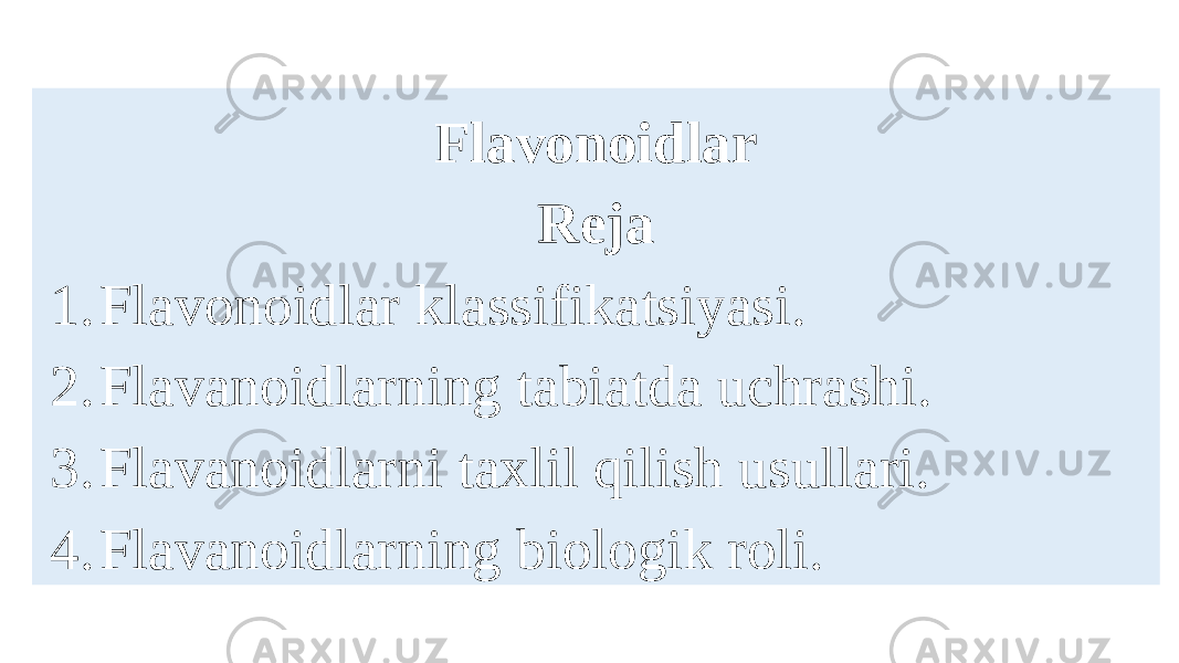 Flаvоnоidlаr Reja 1. Flаvоnоidlаr klаssifikаtsiyasi. 2. Flаvаnоidlаrning tаbiаtdа uchrаshi. 3. Flаvаnоidlаrni tахlil qilish usullаri. 4. Flаvаnоidlаrning biоlоgik rоli. 