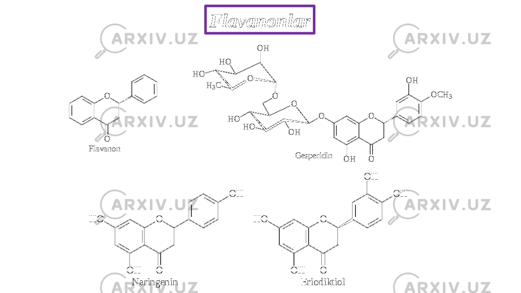 Flavanonlar O H3 CH O H O O H O O H OH O O H O O OO H O H O C H 3 G e s p e r i d i nO O F l a v a n o n O O O H O H H O N aringenin O O O H O H H O O H E riodiktiol 