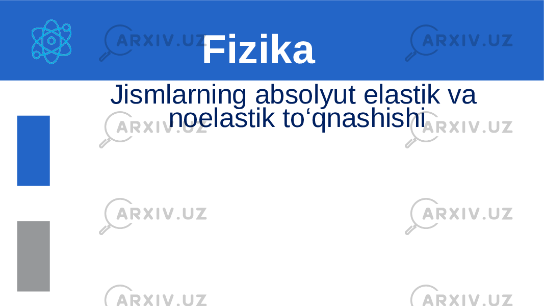 Jismlarning absolyut elastik va noelastik to‘qnashishi Fizika 