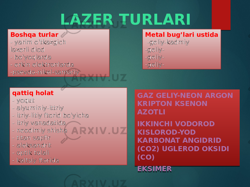 LAZER TURLARI GAZ GELIY-NEON ARGON KRIPTON KSENON AZOTLI IKKINCHI VODOROD KISLOROD-YOD KARBONAT ANGIDRID (CO2) UGLEROD OKSIDI (CO) EKSIMER Metal bug’lari ustida -geliy-kadmiy -geliy- -geliy- -geliy- qattiq holat - yoqut - alyuminiy-ittriy - itriy-litiy ftorid bo&#39;yicha - itriy vanadatida - neodimiy shisha - titan sapfir - aleksandrit - optik tolali - kaltsiy ftoridaBoshqa turlar - yarim o&#39;tkazgich lazerli diod - bo&#39;yoqlarda - erkin elektronlarda -psevdo-nikel-samariy 0F 140B 08 0E 140E 1408 1C 1C 0A 