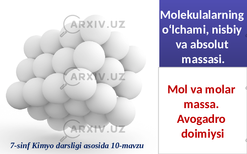 Mol va molar massa. Avogadro doimiysi 7-sinf Kimyo darsligi asosida 10-mavzu Molekulalarning o‘lchami, nisbiy va absolut massasi. 