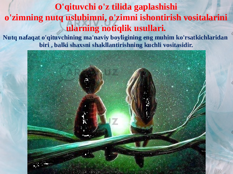 O&#39;qituvchi o&#39;z tilida gaplashishi o&#39;zimning nutq uslubimni, o&#39;zimni ishontirish vositalarini ularning notiqlik usullari. Nutq nafaqat o&#39;qituvchining ma&#39;naviy boyligining eng muhim ko&#39;rsatkichlaridan biri , balki shaxsni shakllantirishning kuchli vositasidir. 