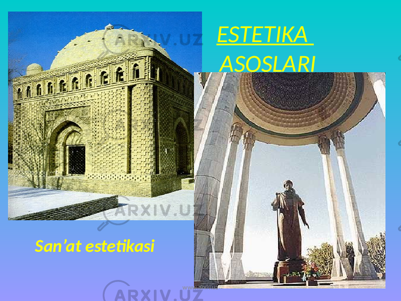 ESTETIKA ASOSLARI San’at estetikasi www.arxiv.uz 