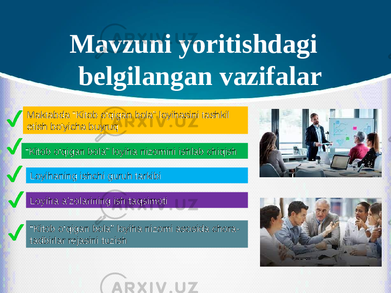 Mavzuni yoritishdagi belgilangan vazifalar Maktabda “Kitob o‘qigan bola” loyihasini tashkil etish bo‘yicha buyruq “ Kitob o‘qigan bola” loyiha nizomini ishlab chiqish Loyihaning ishchi guruh tarkibi Loyiha a’zolarining ish taqsimoti “ Kitob o‘qigan bola” loyiha nizomi asosida chora- tadbirlar rejasini tuzish 