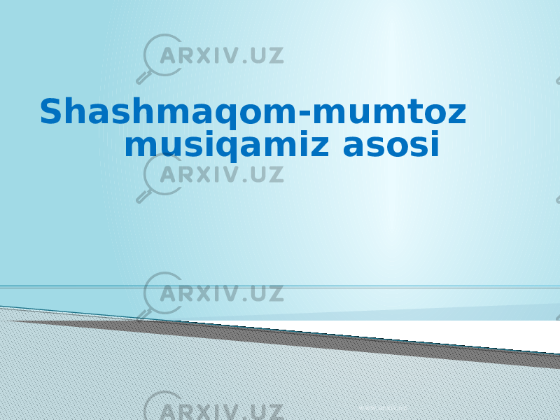 Shashmaqom-mumtoz musiqamiz asosi www.arxiv.uz 