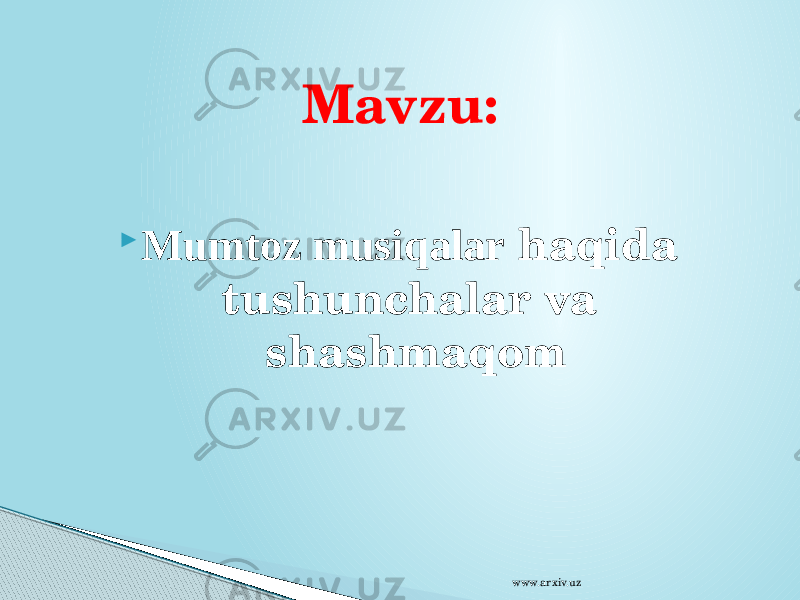  Mumtoz musiqalar haqida tushunchalar va shashmaqom Mavzu: www.arxiv.uz 