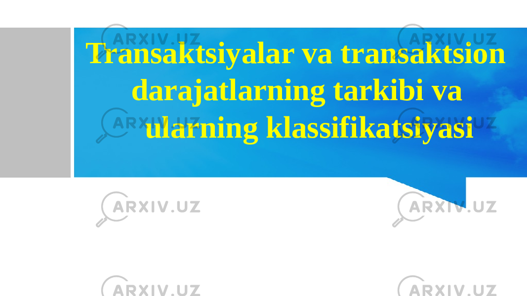  Transaktsiyalar va transaktsion darajatlarning tarkibi va ularning klassifikatsiyasi 