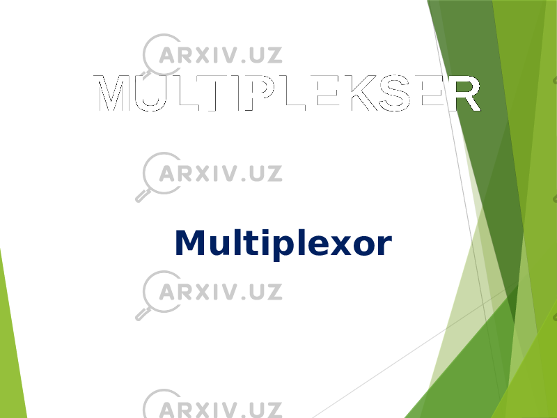 MULTIPLEKSER Мultiplexor 