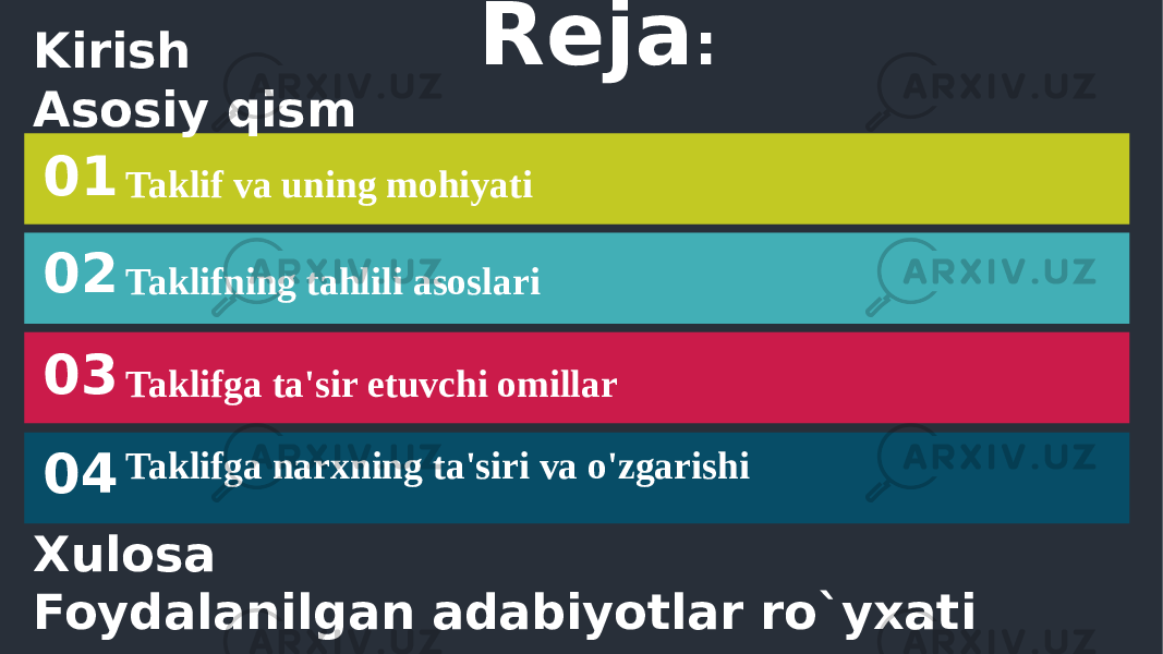 Reja : 01 02 03 04 Taklif va uning mohiyati Taklifning tahlili asoslari Taklifga ta&#39;sir etuvchi omillar Taklifga narxning ta&#39;siri va o&#39;zgarishi Kirish Asosiy qism Xulosa Foydalanilgan adabiyotlar ro`yxati 