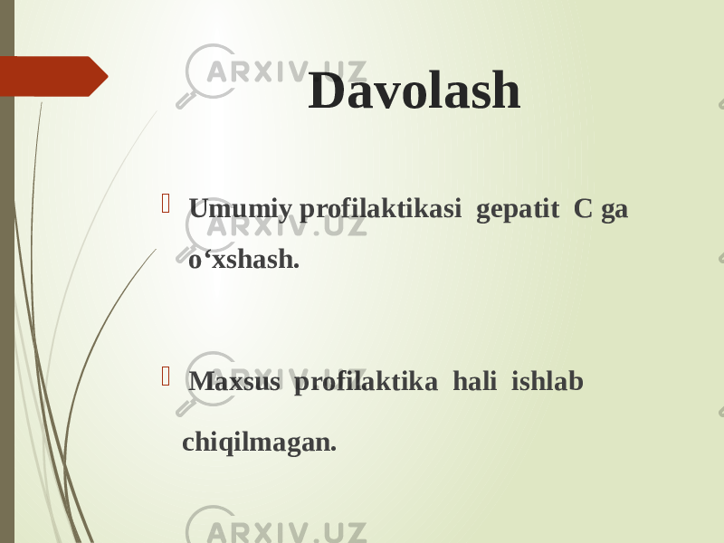 Davolash  Umumiy profilaktikasi gepatit C ga o‘xshash.  Maxsus profilaktika hali ishlab chiqilmagan. 