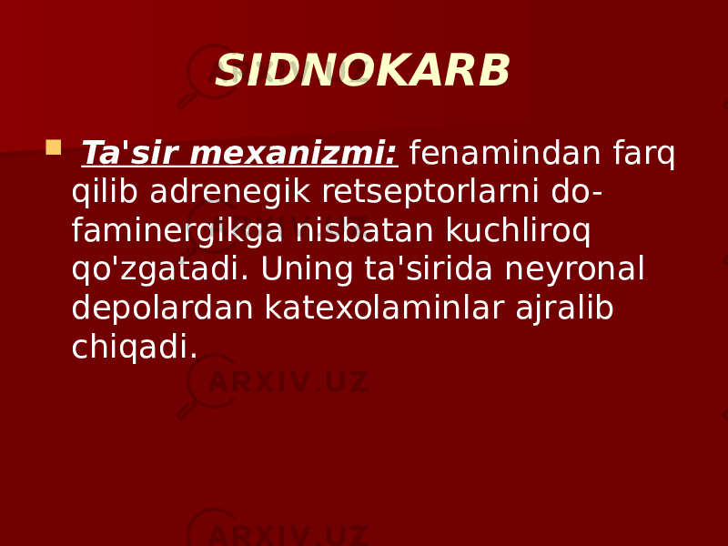 SIDNOKARB  Ta&#39;sir mexanizmi: fenamindan farq qilib adrenegik retseptorlarni do - faminergikga nisbatan kuchliroq qo&#39;zgatadi. Uning ta&#39;sirida neyronal depolardan katexolaminlar ajralib chiqadi. 