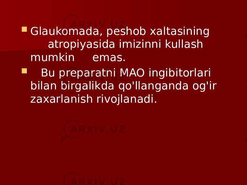  Glaukomada, peshob xaltasining atropiyasida imizinni kullash mumkin emas.  Bu preparatni MAO ingibitorlari bilan birgalikda qo&#39;llanganda og&#39;ir zaxarlanish rivojlanadi. 