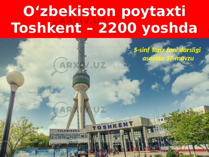 O‘zbekiston poytaxti Toshkent – 2200 yoshda 5-sinf Tarix fani darsligi asosida 37-mavzu 