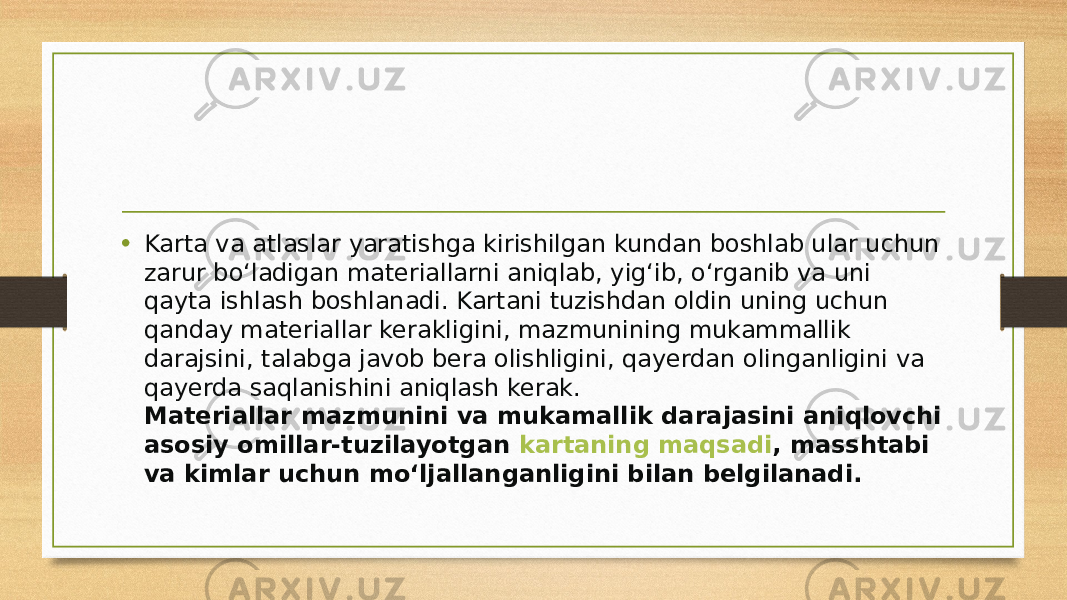 • Karta va atlaslar yaratishga kirishilgan kundan boshlab ular uchun zarur bo‘ladigan materiallarni aniqlab, yig‘ib, o‘rganib va uni qayta ishlash boshlanadi. Kartani tuzishdan oldin uning uchun  qanday materiallar kerakligini , mazmunining mukammallik darajsini, talabga javob bera olishligini, qayerdan olinganligini va qayerda saqlanishini aniqlash kerak. Materiallar mazmunini va mukamallik darajasini aniqlovchi asosiy omillar-tuzilayotgan  kartaning maqsadi , masshtabi va kimlar uchun mo‘ljallanganligini bilan belgilanadi. 