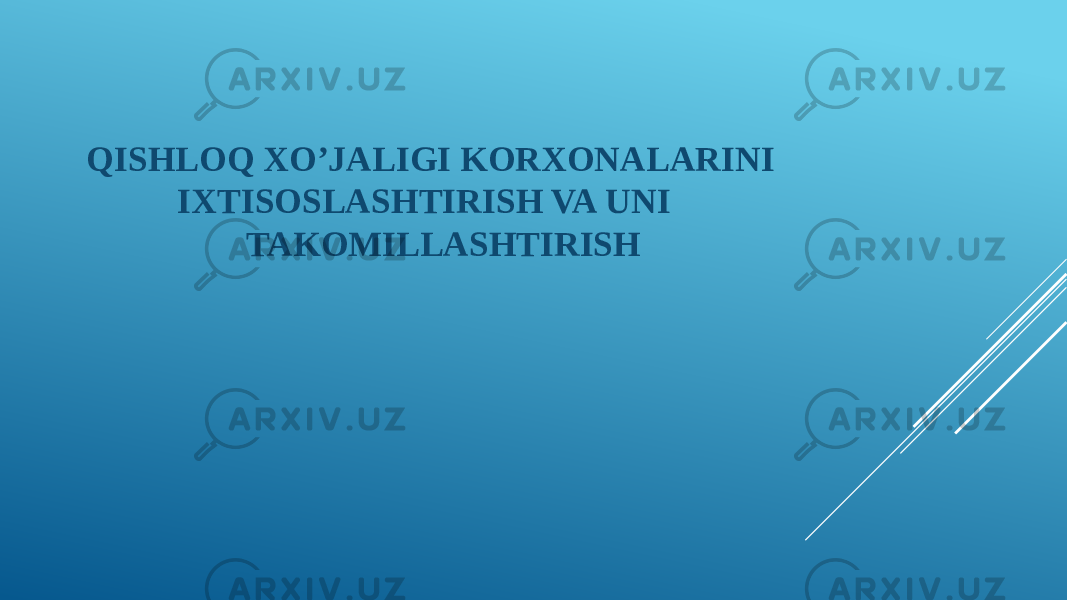  QISHLOQ XO’JALIGI KORXONALARINI IXTISOSLASHTIRISH VA UNI TAKOMILLASHTIRISH 
