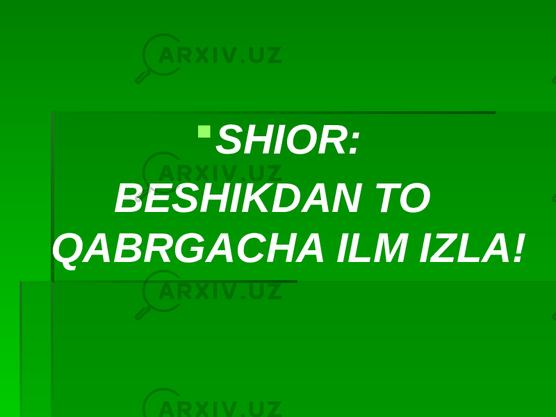  SHIOR: BESHIKDAN TO QABRGACHA ILM IZLA! 