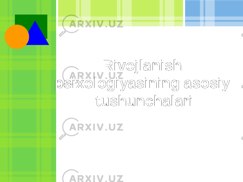 Rivojlanish psixologiyasining asosiy tushunchalari 