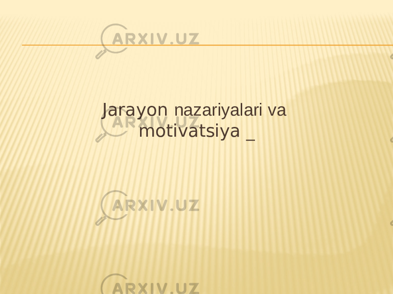 Jarayon nazariyalari va motivatsiya _ 