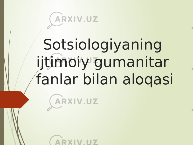 Sotsiologiyaning ijtimoiy gumanitar fanlar bilan aloqasi 