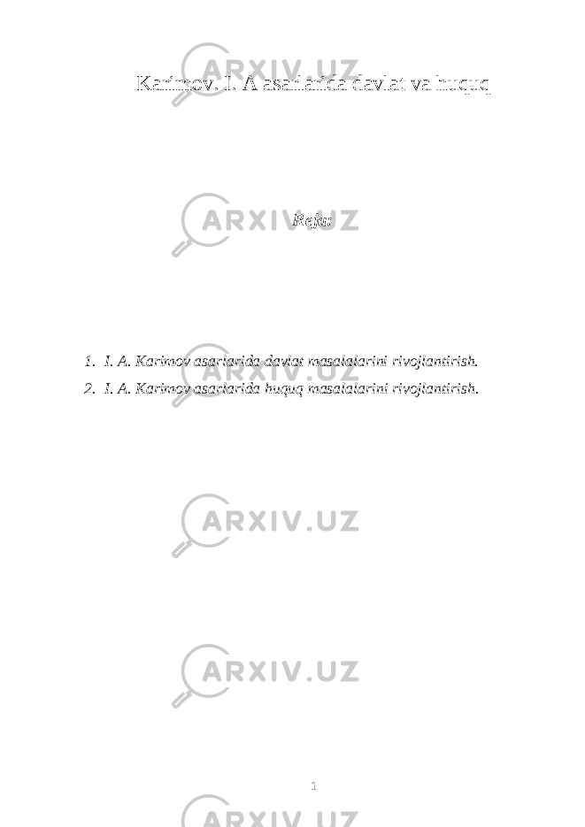 Karimov. I. A asarlarida davlat va huquq Reja: 1. I. A. Karimov asarlarida davlat masalalarini rivojlantirish. 2. I. A. Karimov asarlarida huquq masalalarini rivojlantirish. 1 