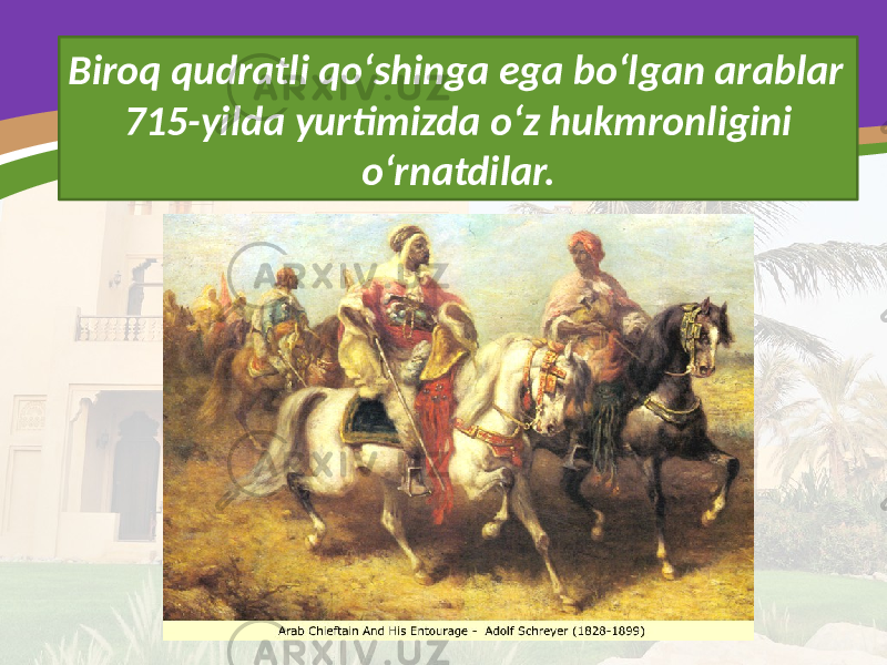 Biroq qudratli qo‘shinga ega bo‘lgan arablar 715-yilda yurtimizda o‘z hukmronligini o‘rnatdilar. 