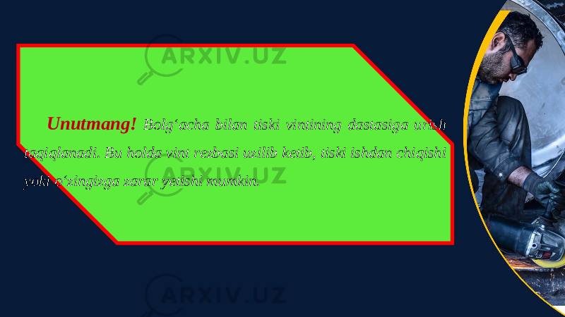 Unutmang! Bolg‘acha bilan tiski vintining dastasiga urish taqiqlanadi. Bu holda vint rezbasi uzilib ketib, tiski ishdan chiqishi yoki o‘zingizga zarar yetishi mumkin. 